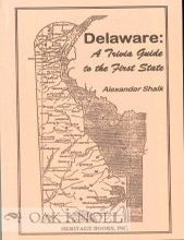 Order Nr. 68253 DELAWARE: A TRIVIA GUIDE TO THE FIRST STATE. Alexander Shalk.