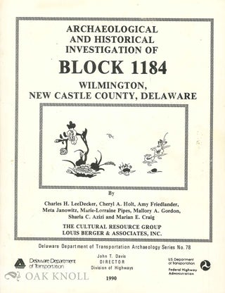 Order Nr. 68796 ARCHAEOLOGICAL AND HISTORICAL INVESTIGATION OF BLOCK 1184, WILMINGTON NEW CASTLE...