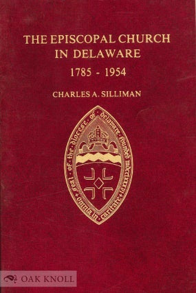 Order Nr. 68903 EPISCOPAL CHURCH IN DELAWARE, 1785-1954. Charles A. Silliman