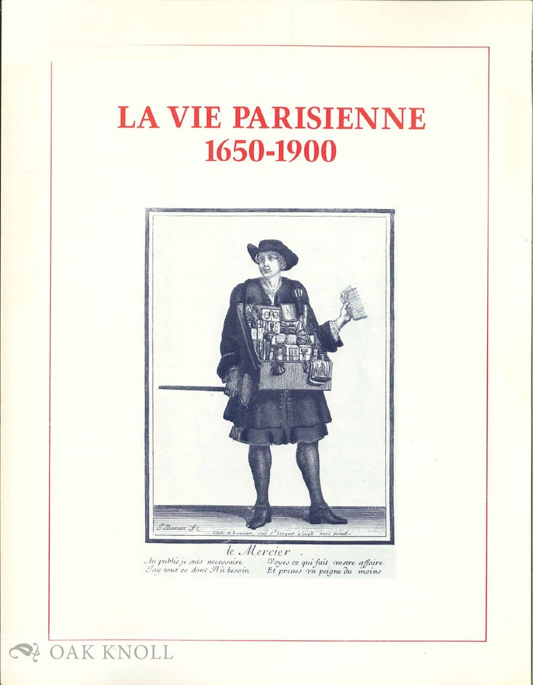 Order Nr. 69063 LA VIE PARISIENNE, 1650-1900, AN EXHIBITION. Michael L. Berkvam.