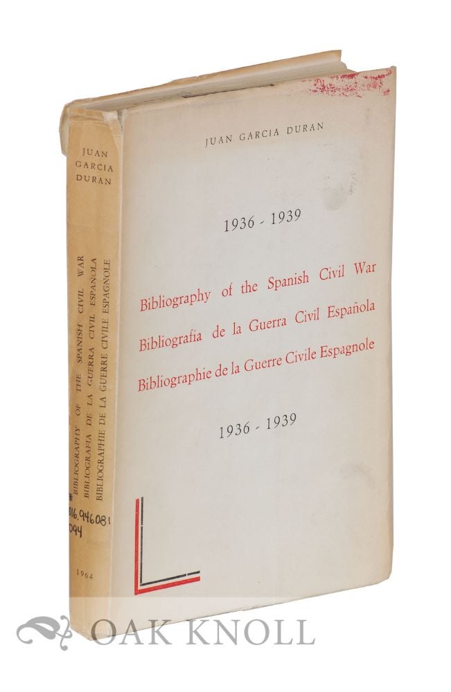 Order Nr. 69082 BIBLIOGRAPHY OF THE SPANISH CIVIL WAR, 1936-1939. Juan Garcia Duran.