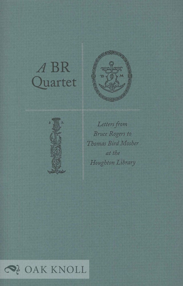 Order Nr. 69151 A BR QUARTET, LETTERS FROM BRUCE ROGERS TO THOMAS BIRD MOSHER AT THE HOUGHTON LIBRARY.