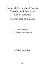 PERSONAL ACCOUNTS OF EVENTS, TRAVELS, AND EVERYDAY LIFE IN AMERICA: AN ANNOTATED BIBLIOGRAPHY. E. Richard McKinstry.