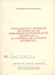 CATALOGACION Y EXTRACTO DE FONDOS DE LOS PERGAMINOS EXISTENTES EN EL ARCHIVO DE LA S.I. CATEDRAL. Monserrate Abad Huertas.