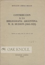 Order Nr. 69219 CONTRIBUCION A LA BIBLIOGRAFIA ARGENTINA: W.H. HUDSON (1841 - 1922). Horacio...