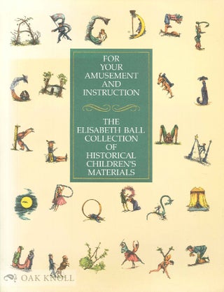 Order Nr. 69335 FOR YOUR AMUSEMENT AND INSTRUCTION, THE ELISABETH BALL COLLECTION OF HISTORICAL...
