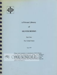 Order Nr. 69349 A PRIVATE LIBRARY OF SILVER BOOKS. PART ONE: THE UNITED STATES.