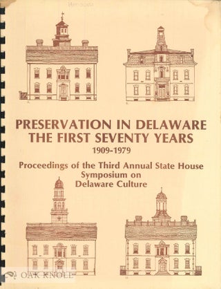 Order Nr. 69442 PRESERVATION IN DELAWARE, THE FIRST SEVENTY YEARS, 1909-1979. PROCEEDINGS OF THE...