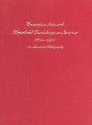Order Nr. 69489 DECORATIVE ARTS AND HOUSEHOLD FURNISHINGS IN AMERICA 1650-1920: AN ANNOTATED...