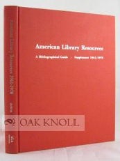 Order Nr. 69577 AMERICAN LIBRARY RESOURCES, A BIBLIOGRAPHICAL GUIDE, SUPPLEMENT 1961 - 1970....