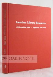 Order Nr. 69577 AMERICAN LIBRARY RESOURCES, A BIBLIOGRAPHICAL GUIDE, SUPPLEMENT 1961 - 1970....