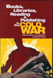 Order Nr. 69624 BOOKS, LIBRARIES, READING & PUBLISHING IN THE COLD WAR. Hermina G. B. Anghelescu, Martine Poulain.