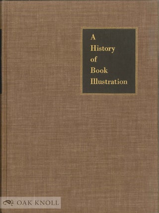 Order Nr. 69780 A HISTORY OF BOOK ILLUSTRATION, THE ILLUMINATED MANUSCRIPT AND THE PRINTED BOOK....