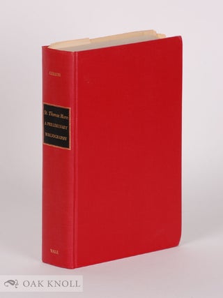 Order Nr. 69980 ST. THOMAS MORE: A PRELIMINARY BIBLIOGRAPHY OF HIS WORKS AND OF MOREANA TO THE...