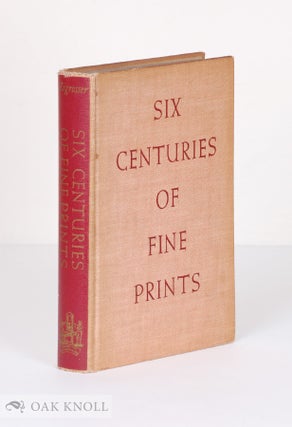 Order Nr. 70156 SIX CENTURIES OF FINE PRINTS. Carl Zigrosser