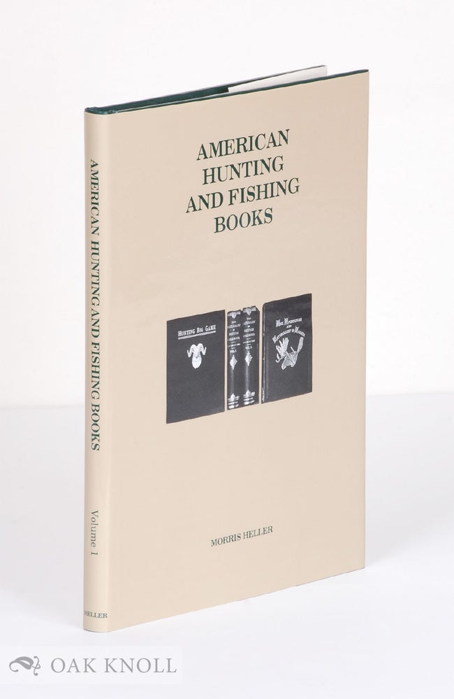 Order Nr. 70226 AMERICAN HUNTING AND FISHING BOOKS. Morris Heller.