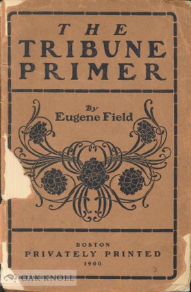 Order Nr. 70742 THE TRIBUNE PRIMER. Eugene Field