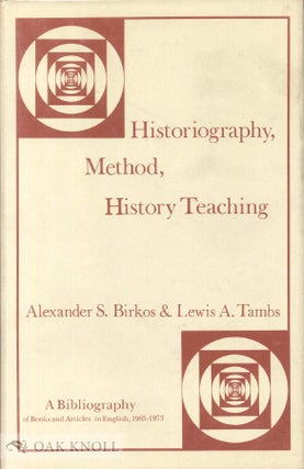 Order Nr. 70838 HISTORIOGRAPHY, METHOD, HISTORY TEACHING, A BIBLIOGRAPHY OF BOOKS AND ARTICLES IN...