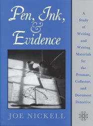 Order Nr. 71215 PEN, INK, & EVIDENCE: A STUDY OF WRITING AND WRITING MATERIALS FOR THE PENMAN, COLLECTOR, AND DOCUMENT DETECTIVE. Joe Nickell.