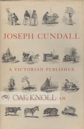 Order Nr. 71611 JOSEPH CUNDALL, A VICTORIAN PUBLISHER. NOTES ON HIS LIFE AND A CHECK-LIST OF HIS...