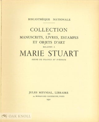 COLLECTION DE MANUSCRITS, LIVRES, ESTAMPES ET OBJETS D'ART RELATIFS A MARIE STUART REINE DE FRANCE ET D'ECOSSE.