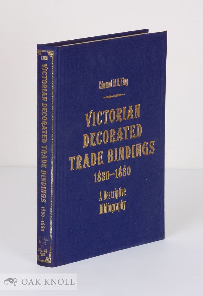 Order Nr. 71826 VICTORIAN DECORATED TRADE BINDINGS 1830-1880. Edmund M. B. King.
