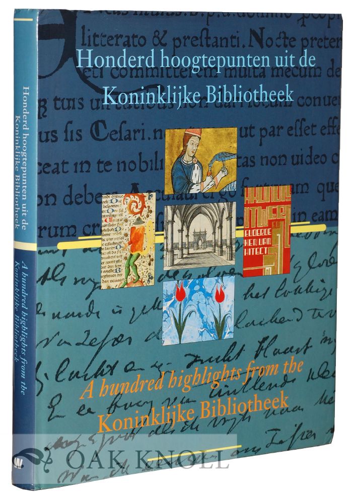 Order Nr. 72302 HONDERD HOOGTEPUNTEN UIT DE KONINKLIJKE BIBLIOTHEEK/ A HUNDRED HIGHLIGHTS FROM THE KONINKLIJKE BIBLIOTHEEK. Wim Van Drimmelen.