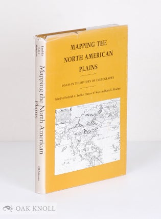 Order Nr. 72546 MAPPING THE NORTH AMERICAN PLAINS, ESSAYS IN THE HISTORY OF CARTOGRAPHY....