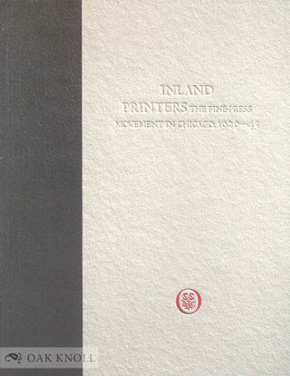 Order Nr. 72548 INLAND PRINTERS: THE FINE-PRESS MOVEMENT IN CHICAGO, 1920-1945. Susan F. Rossen