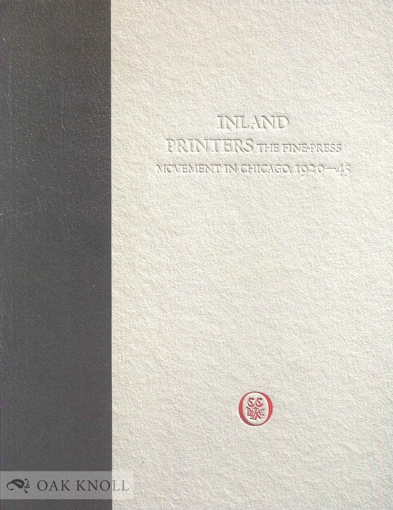 Order Nr. 72548 INLAND PRINTERS: THE FINE-PRESS MOVEMENT IN CHICAGO, 1920-1945. Susan F. Rossen.