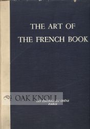 Order Nr. 72716 THE ART OF THE FRENCH BOOK, FROM EARLY MANUSCRIPTS TO THE PRESENT TIME. Andre Lejard