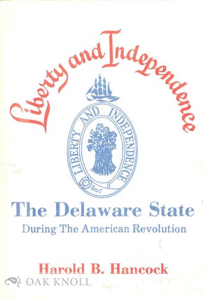 Order Nr. 72768 LIBERTY AND INDEPENDENCE, THE DELAWARE STATE DURING THE AMERICAN REVOLUTION....