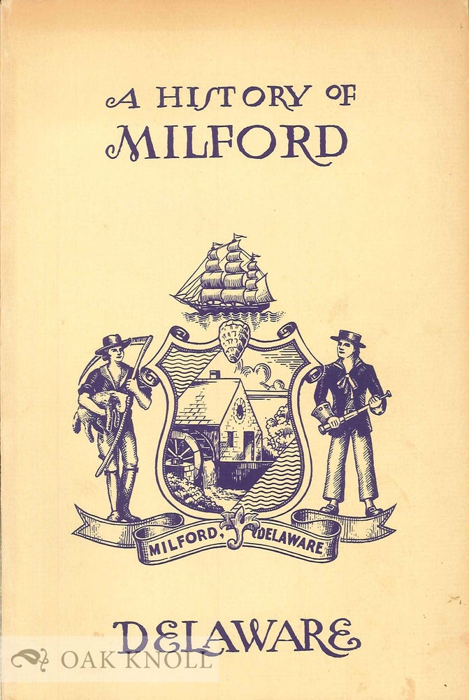 Order Nr. 72777 A HISTORY OF MILFORD, DELAWARE, IN COMMEMORATION OF THE 175TH ANNIVERSARY OF THE FOUNDING OF MILFORD IN 1787. John E. Kuhlmann.
