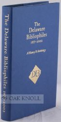 Order Nr. 72828 THE DELAWARE BIBLIOPHILES, 1977-2002, A HISTORY & ANTHOLOGY. Gordon A. Pfeiffer,...