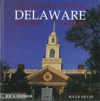 Order Nr. 72836 THE COMPLETE GUIDE TO DELAWARE HISTORIC MARKERS. Joe A. Swisher