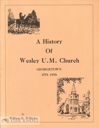 Order Nr. 72932 HISTORY OF WESLEY U.M. CHURCH, GEORGETOWN, 1779-1978. William H. Williams