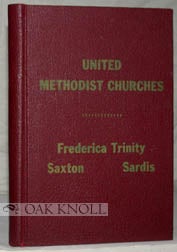Order Nr. 72944 FREDERICA TRINITY UNITED METHODIST CHURCH AND THE TWO CHARGES, SARDIS (MILFORD NECK), SAXTON (BOWERS BEACH), A BRIEF HISTORY OF THE CHURCHES AND THEIR ACTIVITIES, 1856-1978. Mildred Coverdale.