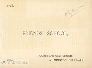 Order Nr. 73138 CATALOGUE AND CIRCULAR OF FRIENDS' SCHOOL, FOURTH AND WEST STREETS, WILMINGTON,...