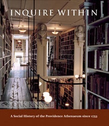 Order Nr. 73259 INQUIRE WITHIN: A SOCIAL HISTORY OF THE PROVIDENCE ATHENAEUM SINCE 1753. Jane Lancaster.