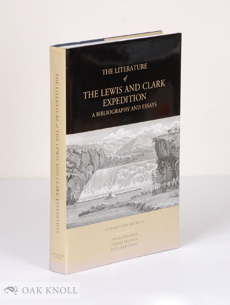 Order Nr. 73443 THE LITERATURE OF THE LEWIS AND CLARK EXPEDITION, A BIBLIOGRAPHY AND ESSAYS. Stephen Dow Beckham.