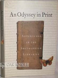 Order Nr. 73769 AN ODYSSEY IN PRINT, ADVENTURES IN THE SMITHSONIAN LIBRARIES. Mary Augusta Thomas