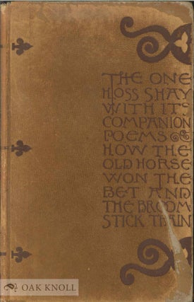 Order Nr. 73830 THE ONE HOSS SHAY WITH ITS COMPANION POEMS HOW THE OLD HORSE WON THE BET AND THE...