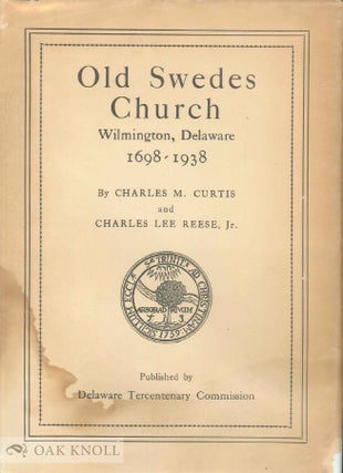 Order Nr. 74095 OLD SWEDES CHURCH, WILMINGTON, DELAWARE, 1698-1938. Charles M. Curtis, Charles...