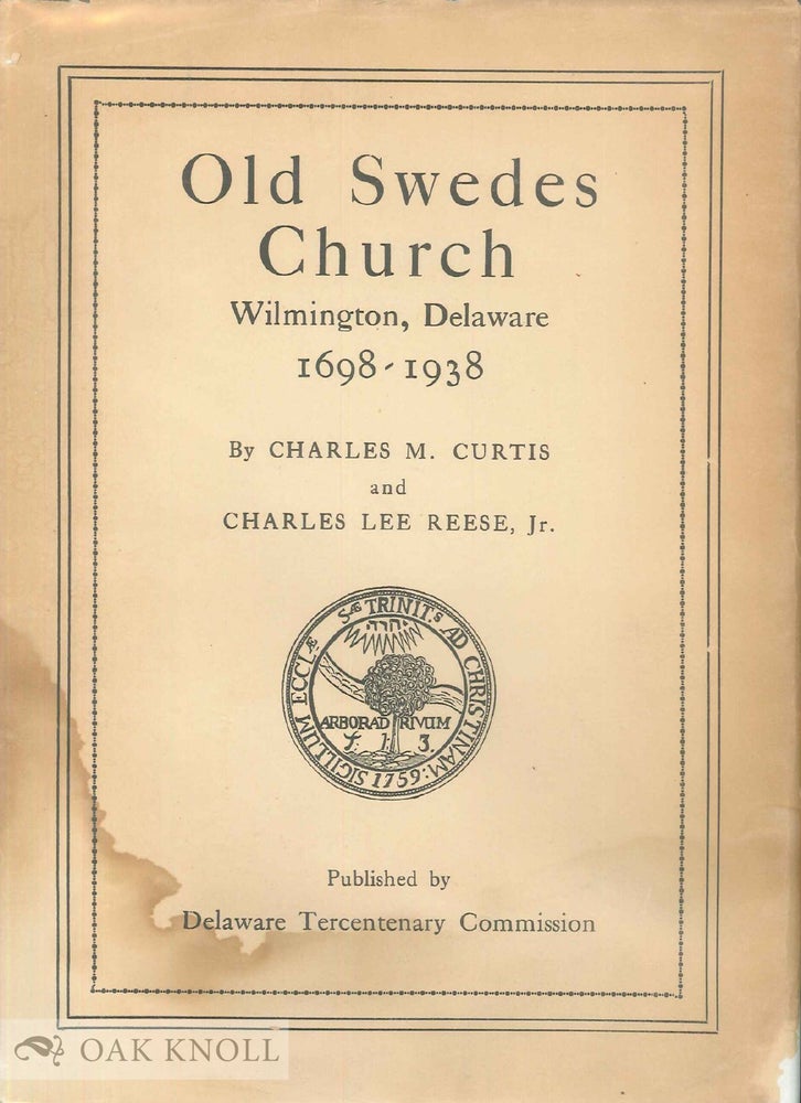 Order Nr. 74095 OLD SWEDES CHURCH, WILMINGTON, DELAWARE, 1698-1938. Charles M. Curtis, Charles Lee Reese Jr.