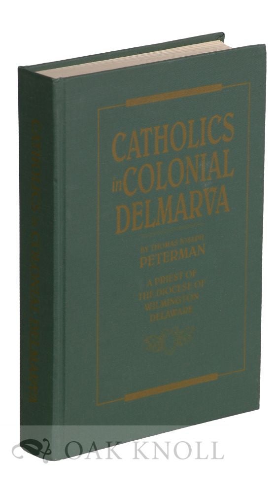 Order Nr. 74190 CATHOLICS IN COLONIAL DELMARVA. Thomas Joseph Peterman.