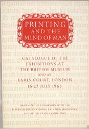 PRINTING AND THE MIND OF MAN, CATALOGUE OF AN EXHIBITION OF FINE PRINTING AT THE BRITISH MUSEUM.