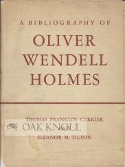 Order Nr. 74312 A BIBLIOGRAPHY OF OLIVER WENDELL HOLMES. Thomas Franklin Currier