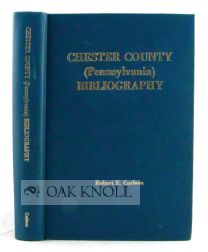 Order Nr. 74342 CHESTER COUNTY (PENNSYLVANIA) BIBLIOGRAPHY. Robert E. Carlson