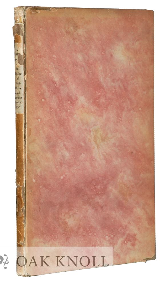 Order Nr. 74394 A BIBLIOGRAPHY OF THE WRITINGS OF HUGH HENRY BRACKENRIDGE PRIOR TO 1825. Charles F. Heartman.