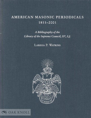 Order Nr. 74528 AMERICAN MASONIC PERIODICALS 1811-2001. Larissa P. Watkins